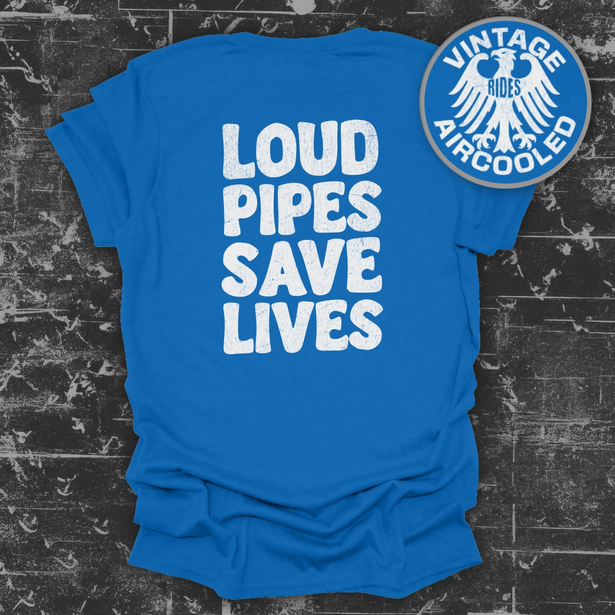 Loud Pipes Save Lives Blue Vintage Rides T-Shirt