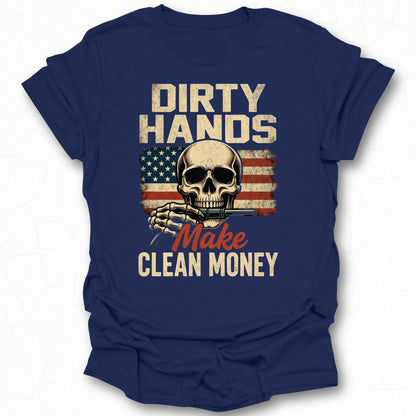 Dirty Hands Make Clean Money Skull Graphic Shirt