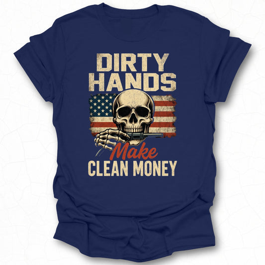 Dirty Hands Make Clean Money Skull Graphic Shirt