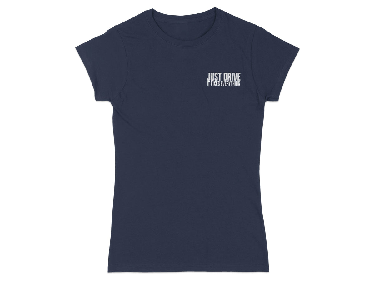 Navy t-shirt with white text that says "JUST DRIVE IT FIXES EVERYTHING".