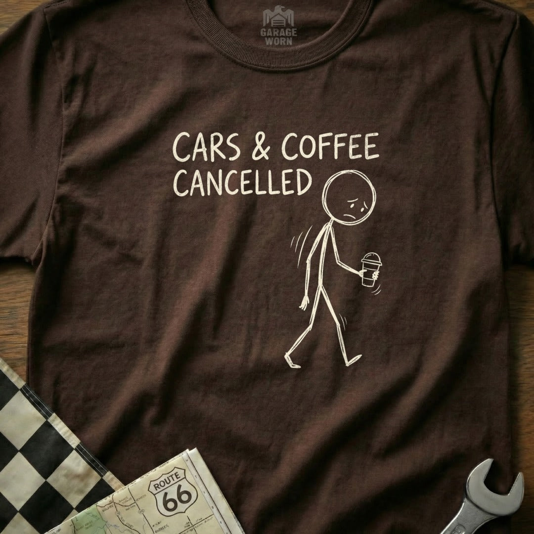 Brown t-shirt with "CARS & COFFEE CANCELLED" and a sad stick figure holding coffee.