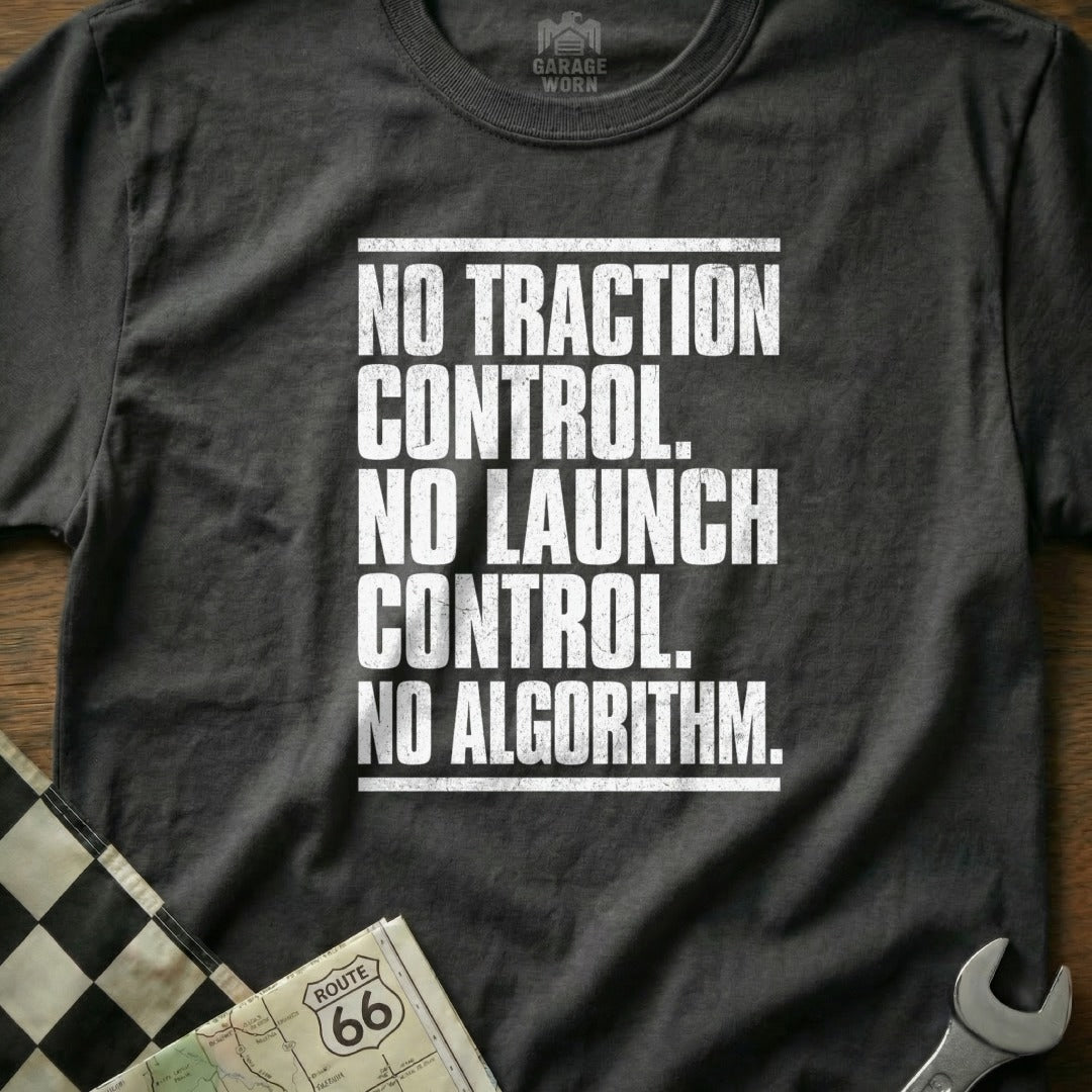 No Traction No Launch No Algorithm Control Shirt