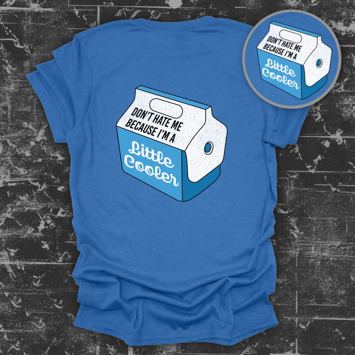 Don't Hate Me Because I'm A Little Cooler Shirt