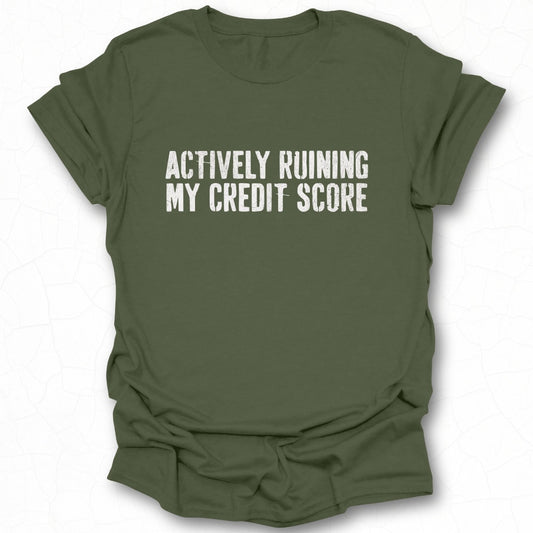 Actively Ruining My Credit Score Graphic T-shirt