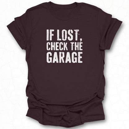If Lost Check The Garage Funny Statement Shirt