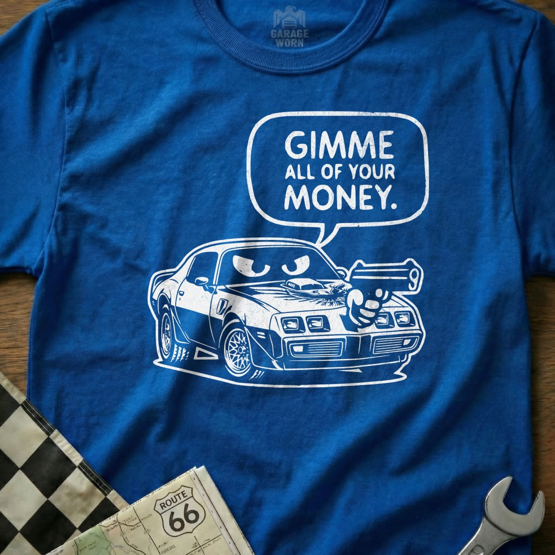 Blue t-shirt with white graphic of a car holding a gun and saying "Gimme all of your money."