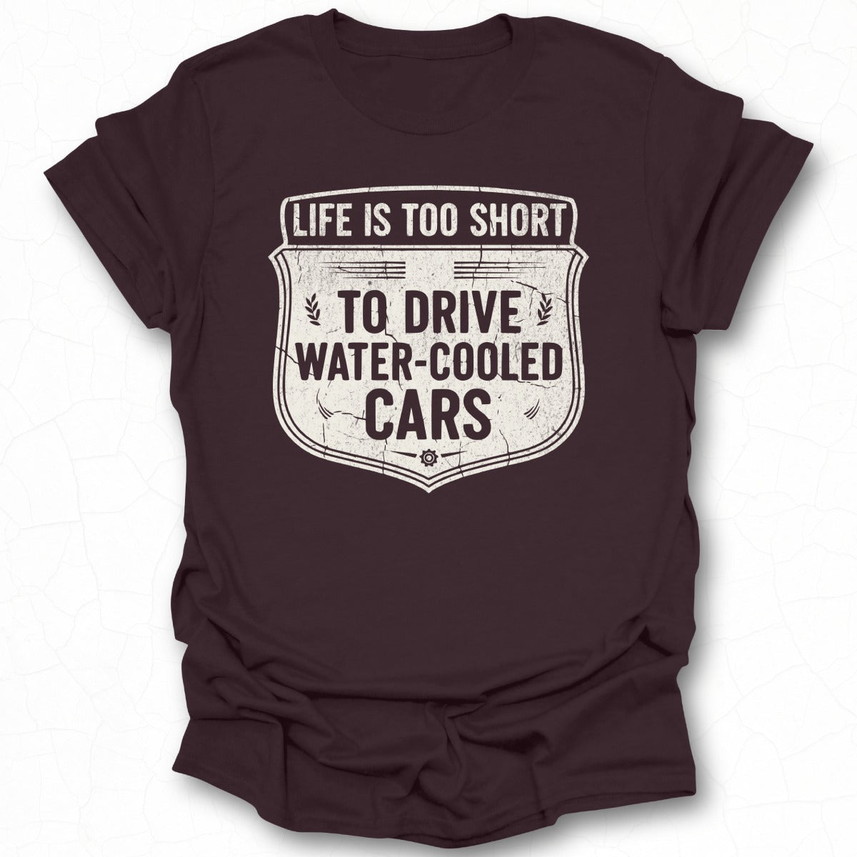 Life Is Too Short To Drive Water Cooled Cars Shirt