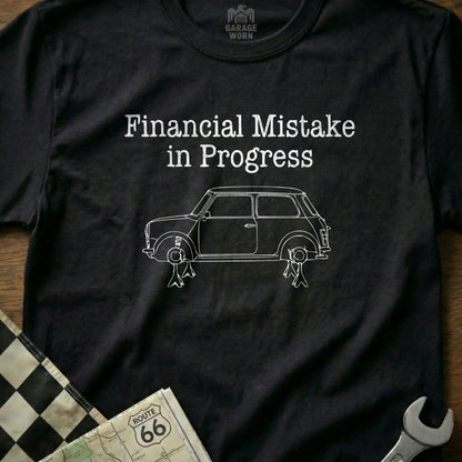 Financial Mistake in Progress T-Shirt for Car Enthusiasts