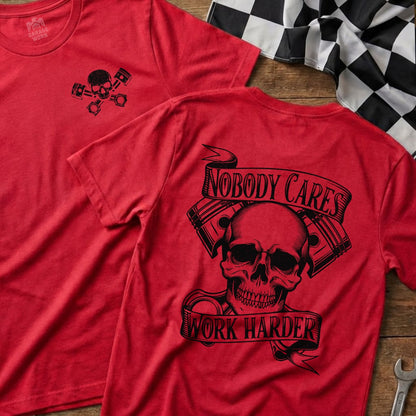 Red Nobody Cares Work Harder Skull and Pistons T-shirt