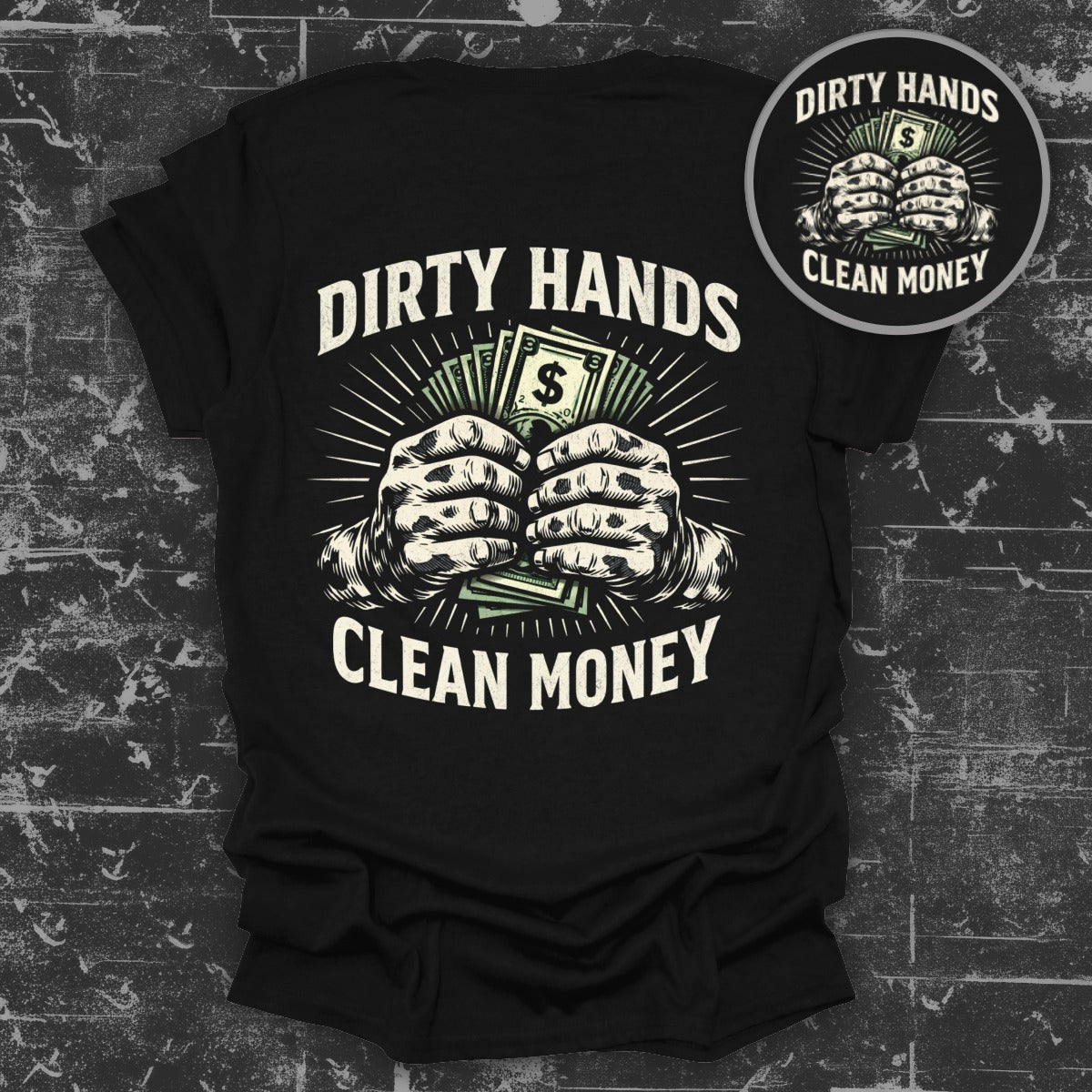 Dirty Hands Clean Money Graphic T-Shirt Design