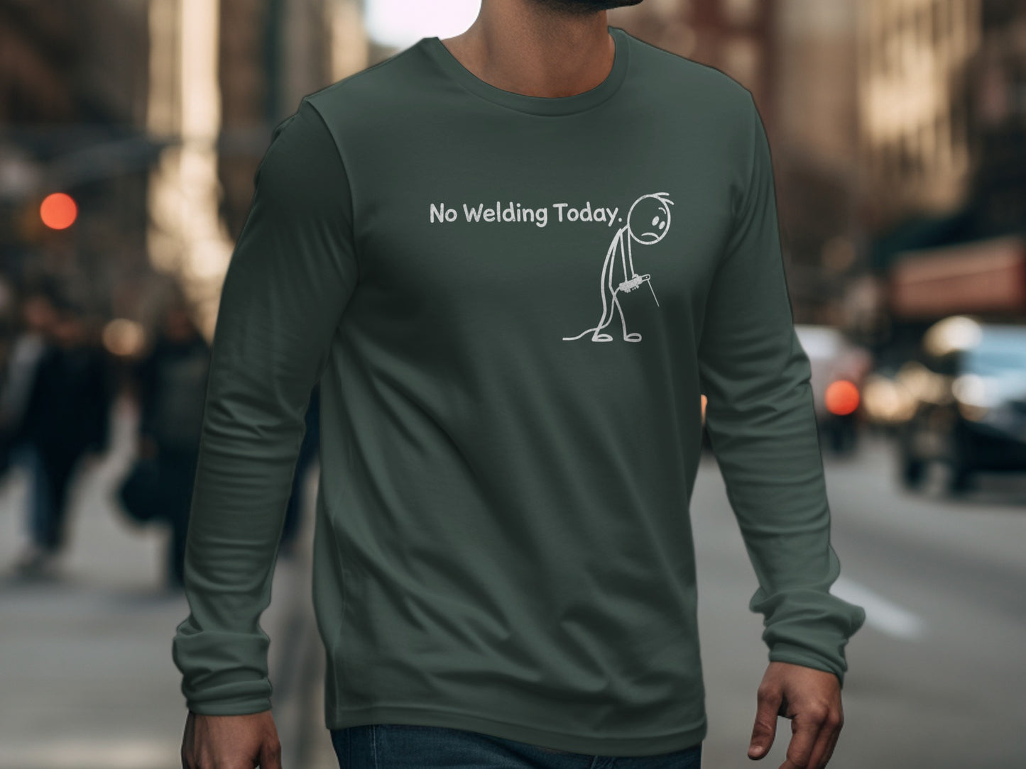 No Welding Today Funny Graphic Long Sleeve Shirt