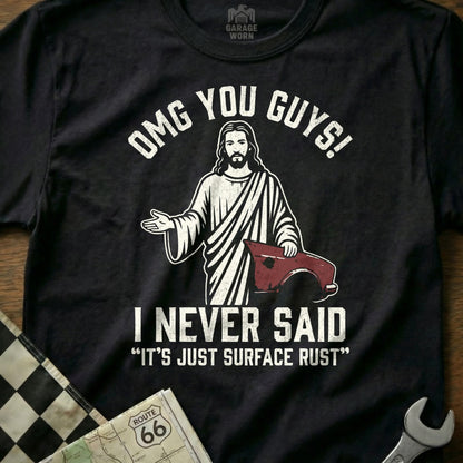 OMG You Guys I Never Said It's Just Surface Rust Shirt