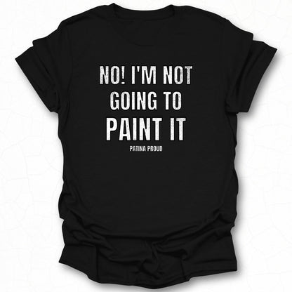 No I'm Not Going To Paint It Patina Proud product