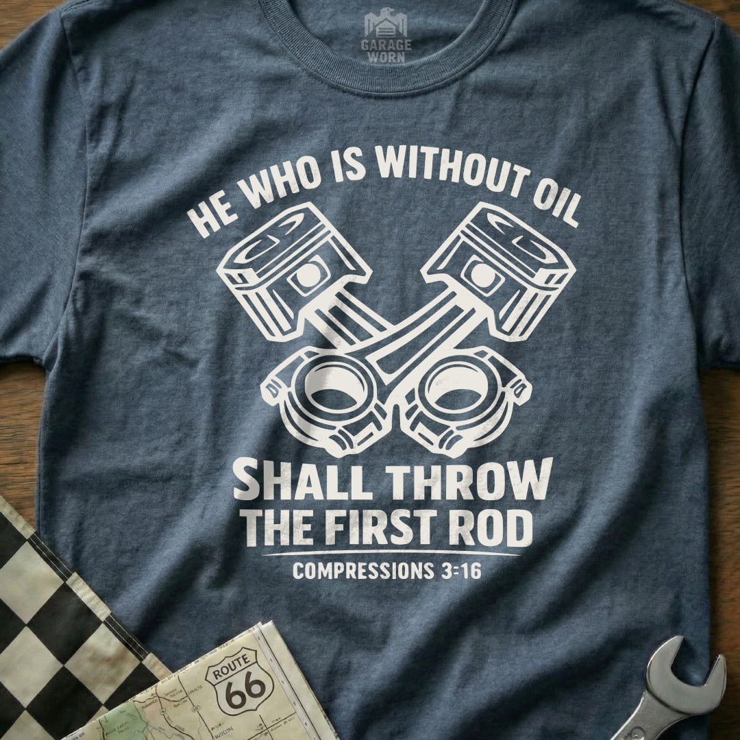 He Who Is Without Oil Shall Throw The First Rod Shirt