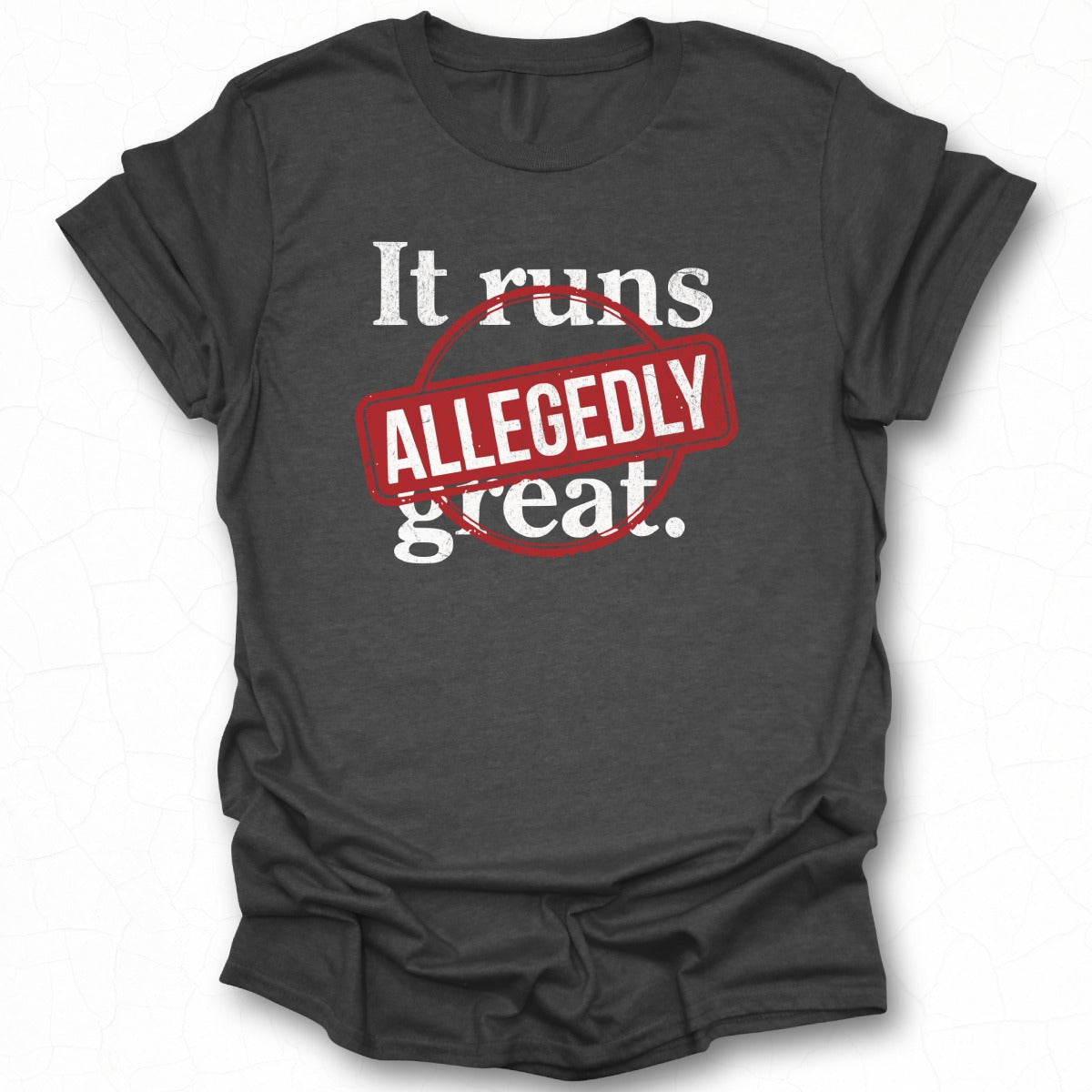 It Runs Great Allegedly Shirt