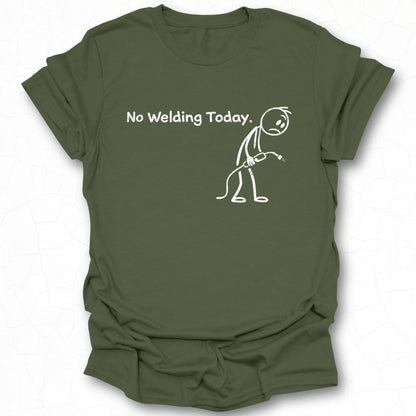 No Welding Today Graphic Tee for Welders Shirt