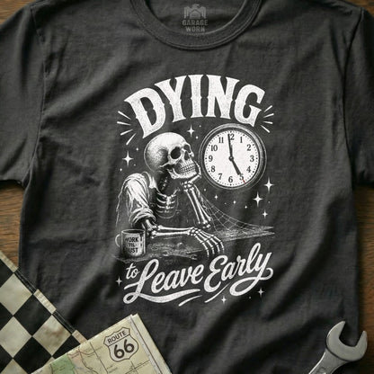 T-shirt with skeleton, clock, and text "Dying to Leave Early".