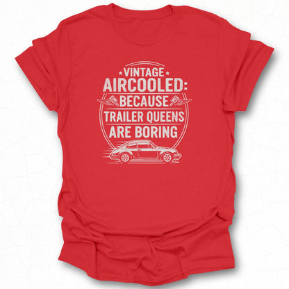 Vintage Aircooled Because Trailer Queens Are Boring Shirt