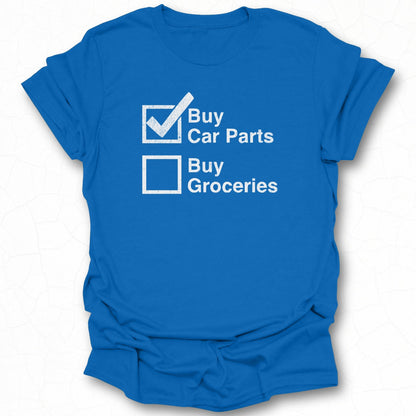 Buy Car Parts Buy Groceries Checklist T-Shirt