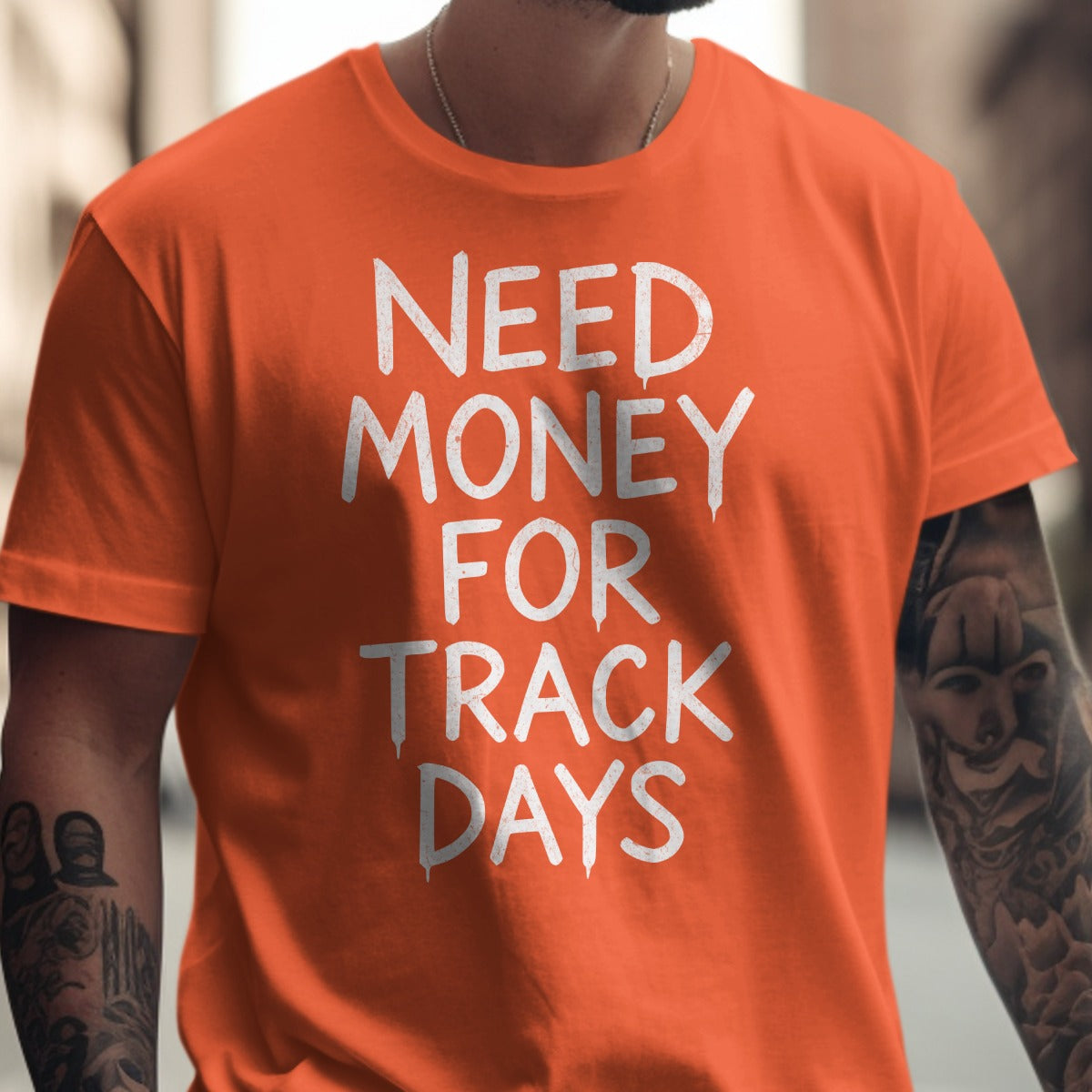 Need Money For Track Days T-shirt product