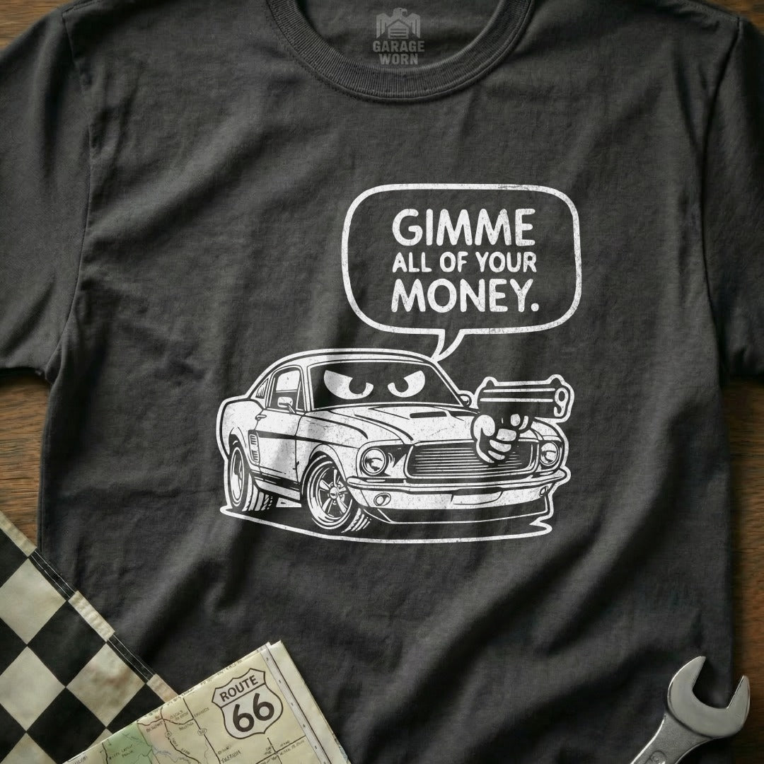 Classic Car Humorous Gimme All Of Your Money T-shirt