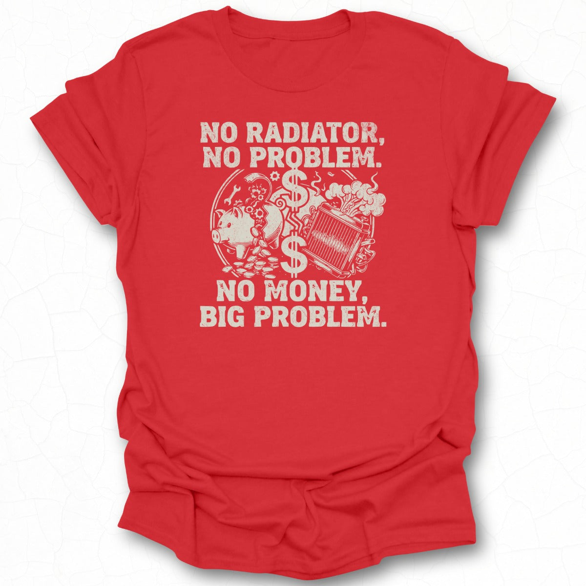 No Radiator No Money Big Problem Shirt