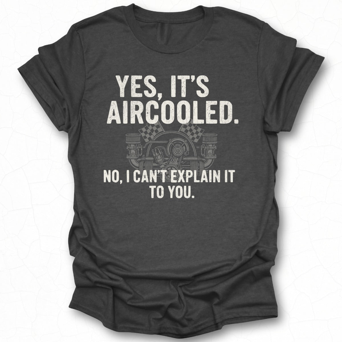 Yes It's Aircooled No I Can't Explain It to You Shirt