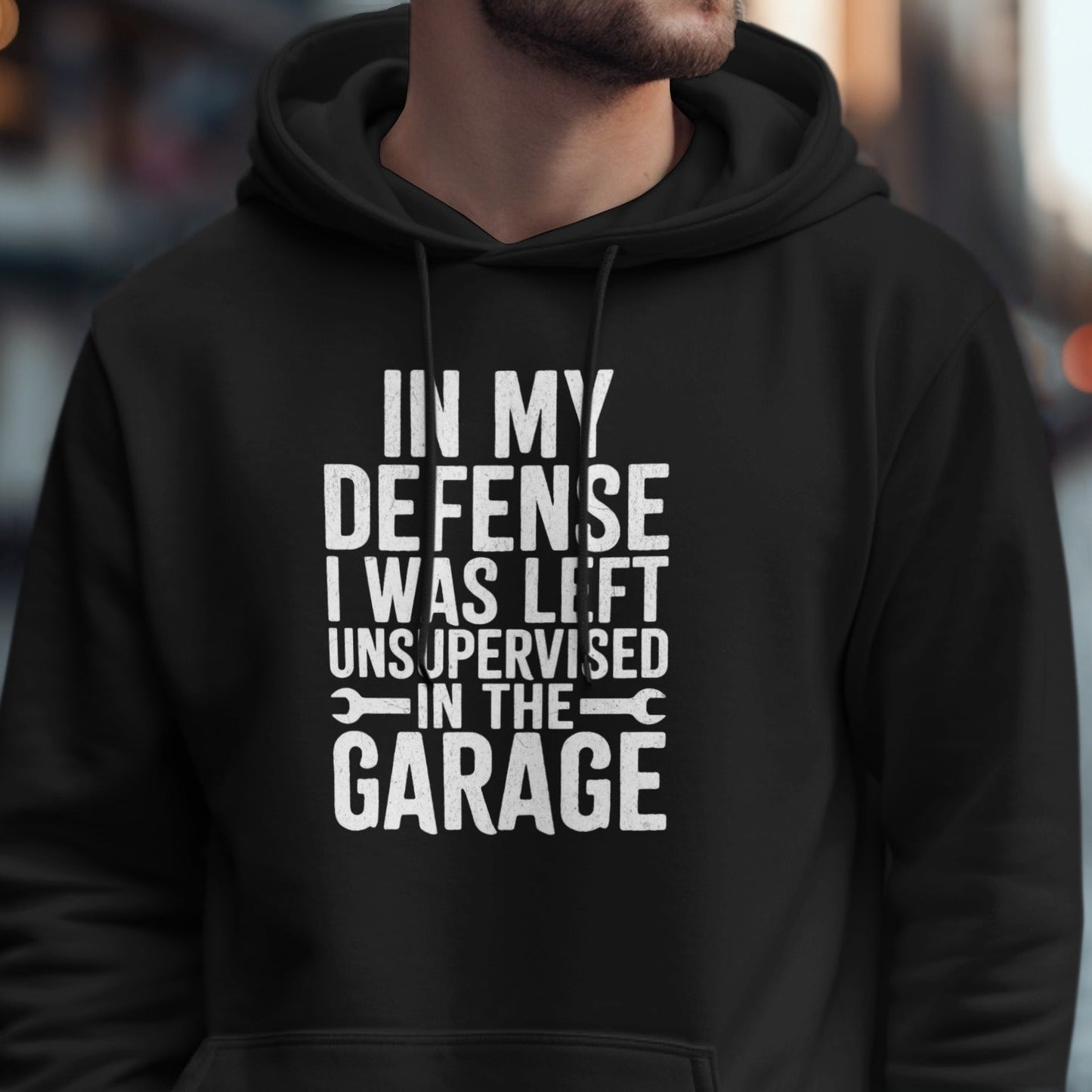 In My Defense I Was Left Unsupervised in the Garage Hoodie