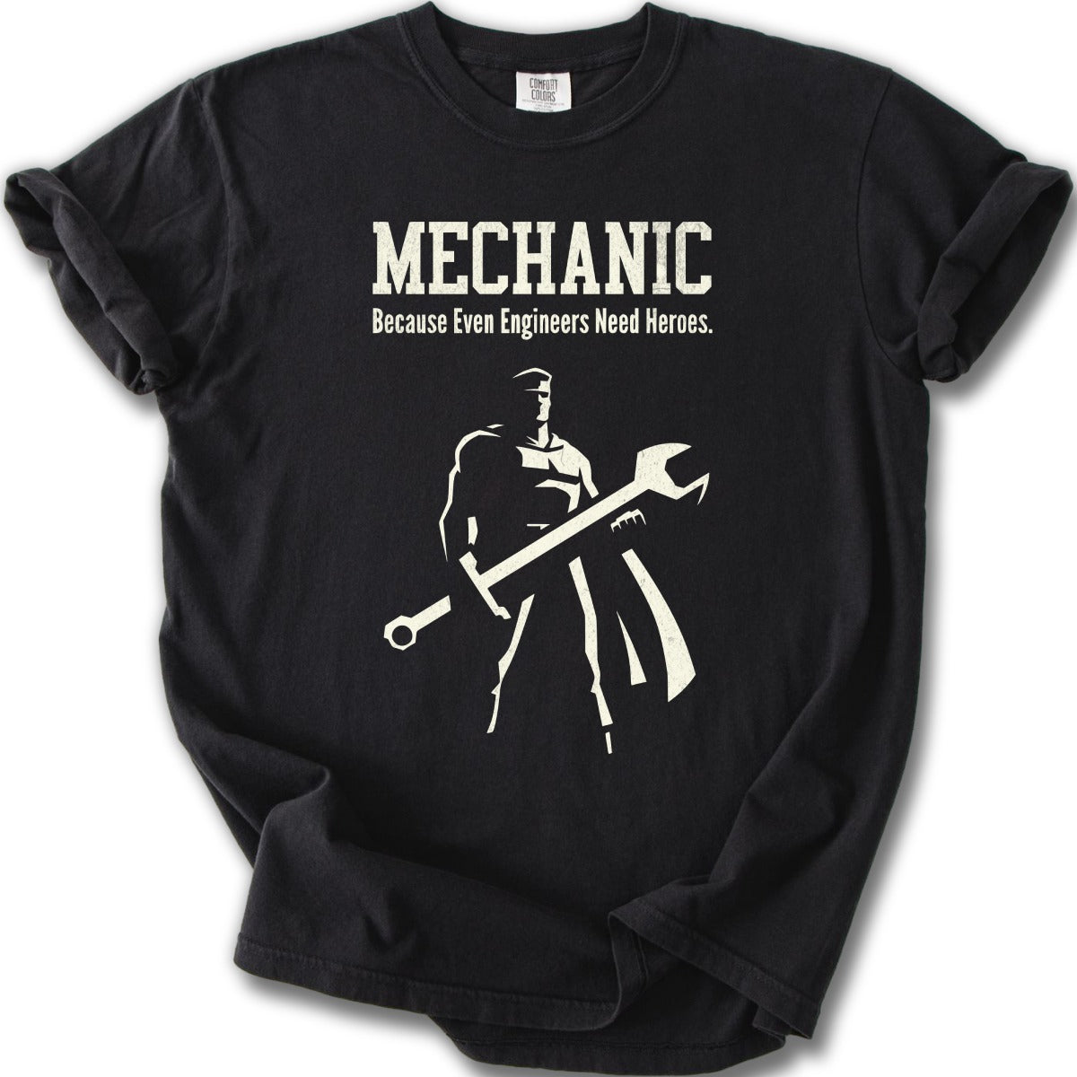 Mechanic Because Even Engineers Need Heroes Shirt