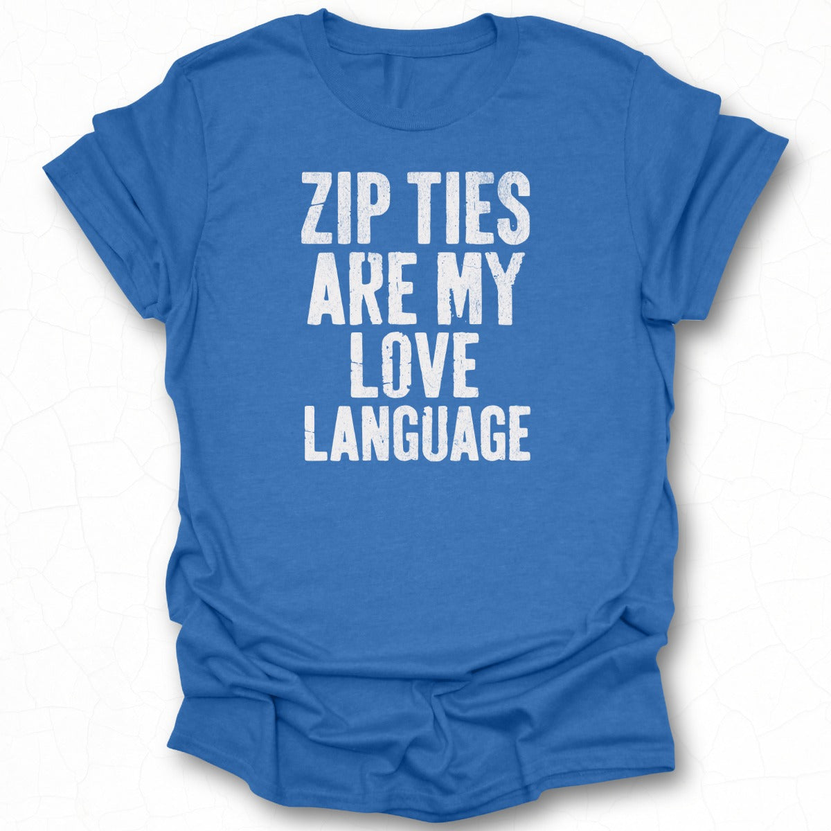 Zip Ties Are My Love Language T-Shirt Product