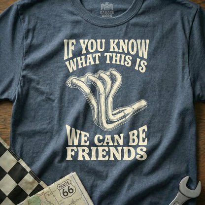 T-shirt with exhaust manifold graphic and "If you know what this is, we can be friends."