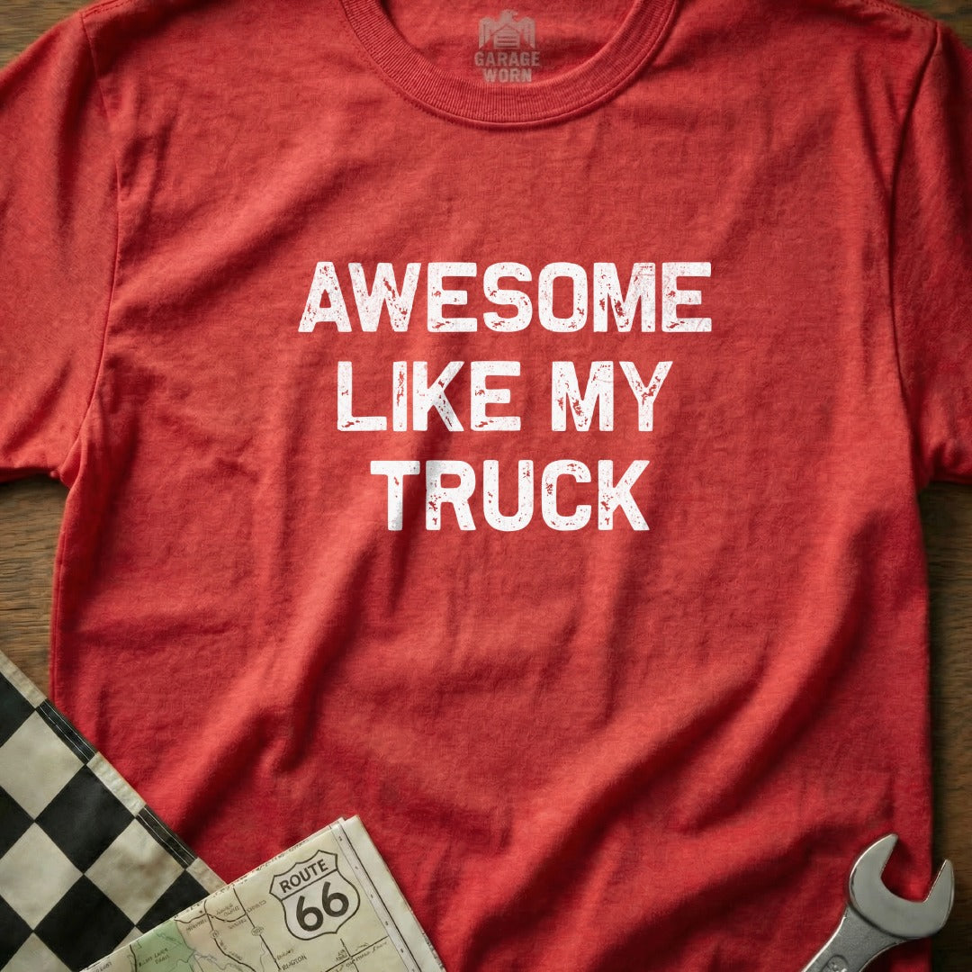 Red t-shirt with "AWESOME LIKE MY TRUCK" in white distressed lettering.