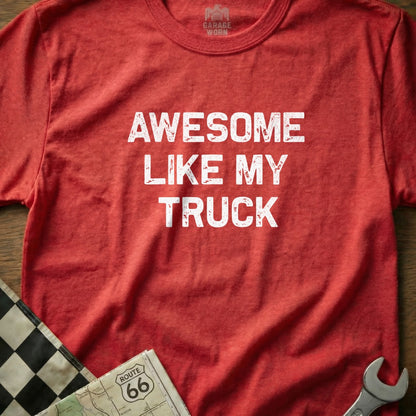 Red t-shirt with "AWESOME LIKE MY TRUCK" in white distressed lettering.