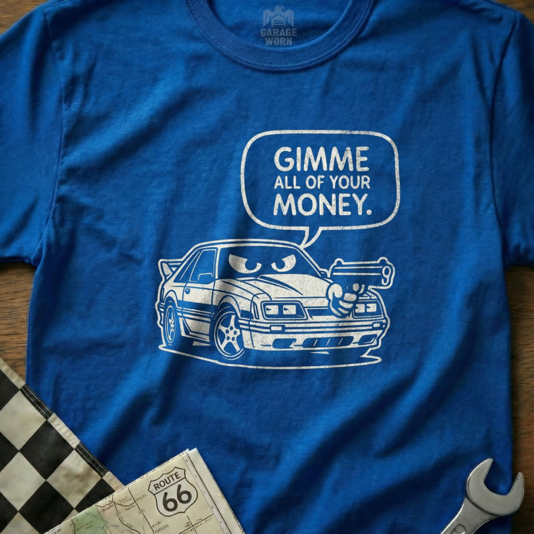 Gimme All of Your Money Graphic Car T-shirt
