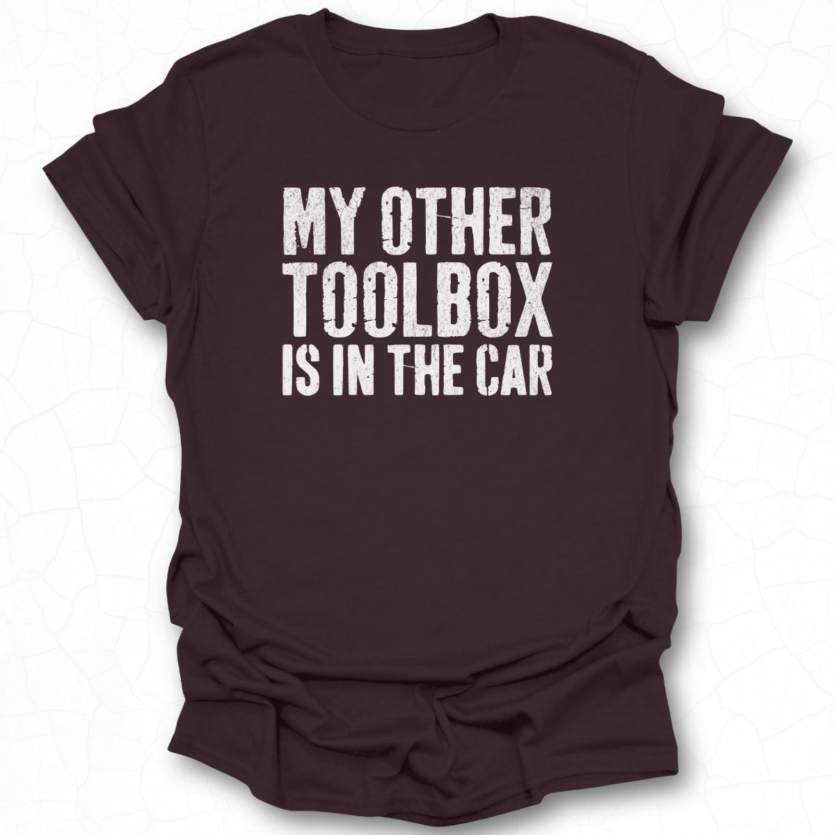 My Other Toolbox Is In The Car Shirt product