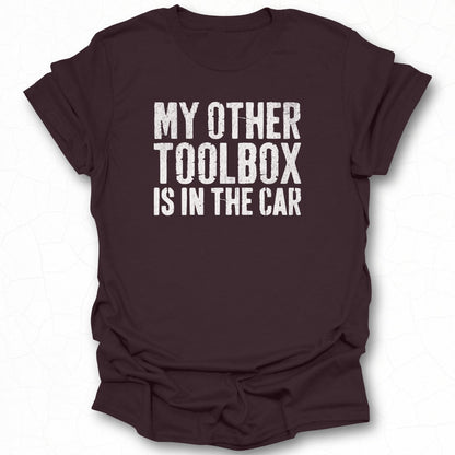 My Other Toolbox Is In The Car Shirt product