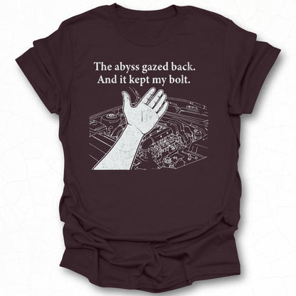 The abyss gazed back And it kept my bolt shirt