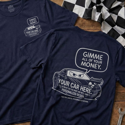 Gimme All Of Your Money Your Car Here Personalized Design product type