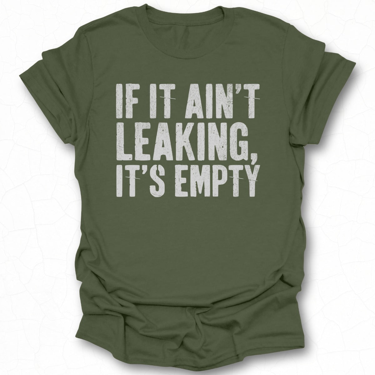 If It Ain't Leaking It's Empty T-shirt product
