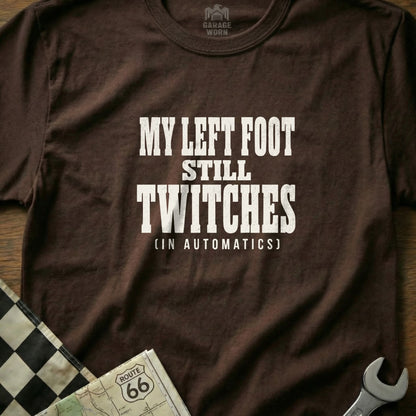 Brown t-shirt with "My left foot still twitches (in automatics)" text.