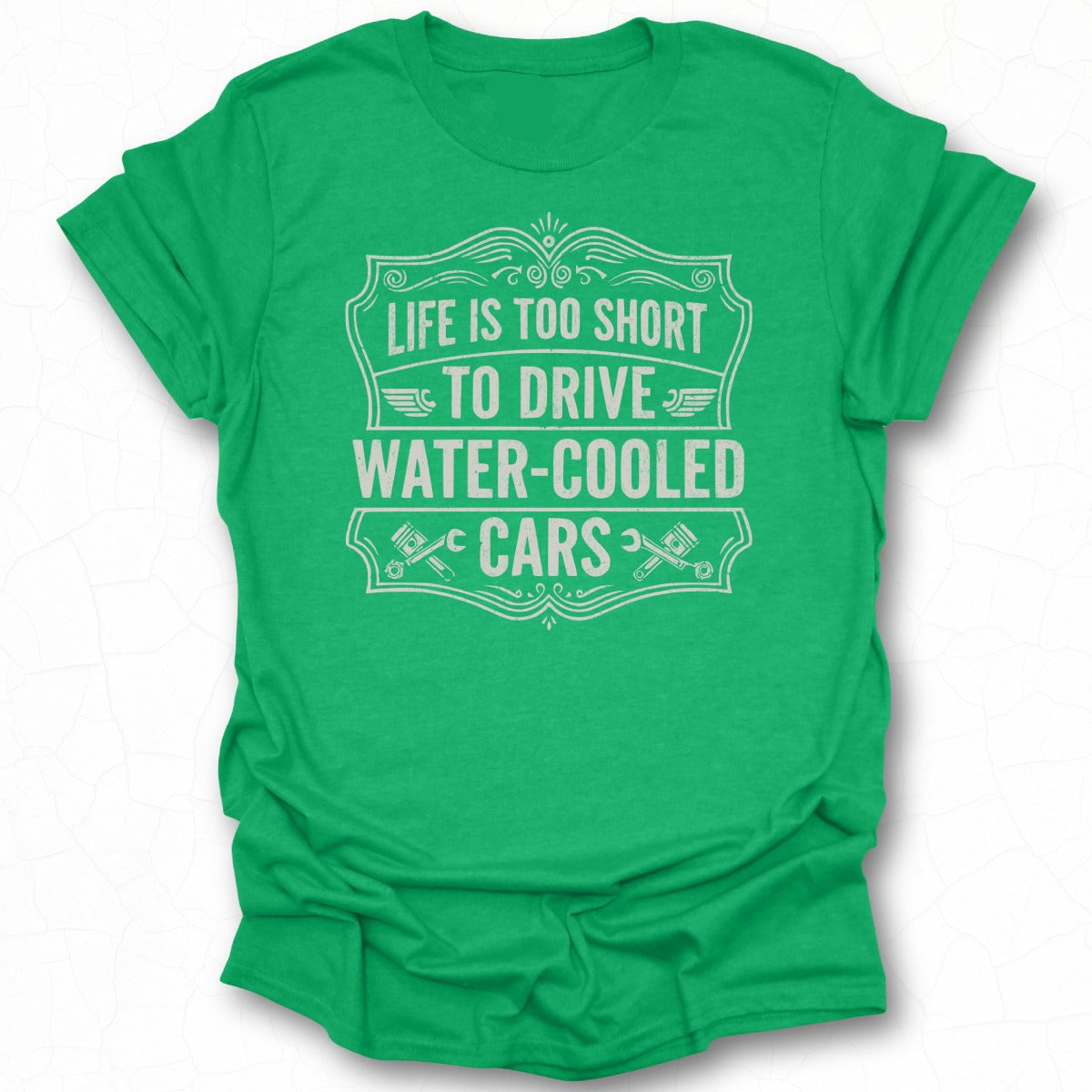 Life is too short to drive water-cooled cars shirt