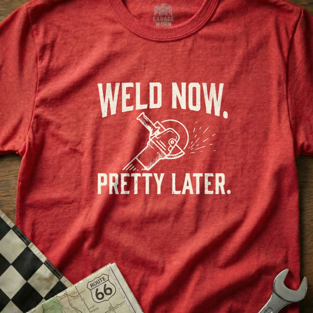 Red t-shirt with "WELD NOW. PRETTY LATER." and a grinder graphic.