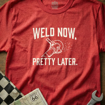 Red t-shirt with "WELD NOW. PRETTY LATER." and a grinder graphic.