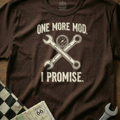 Brown t-shirt with crossed wrenches and "One More Mod. I Promise." text.