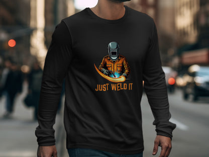 Just Weld It Welding Graphic Long Sleeve Shirt