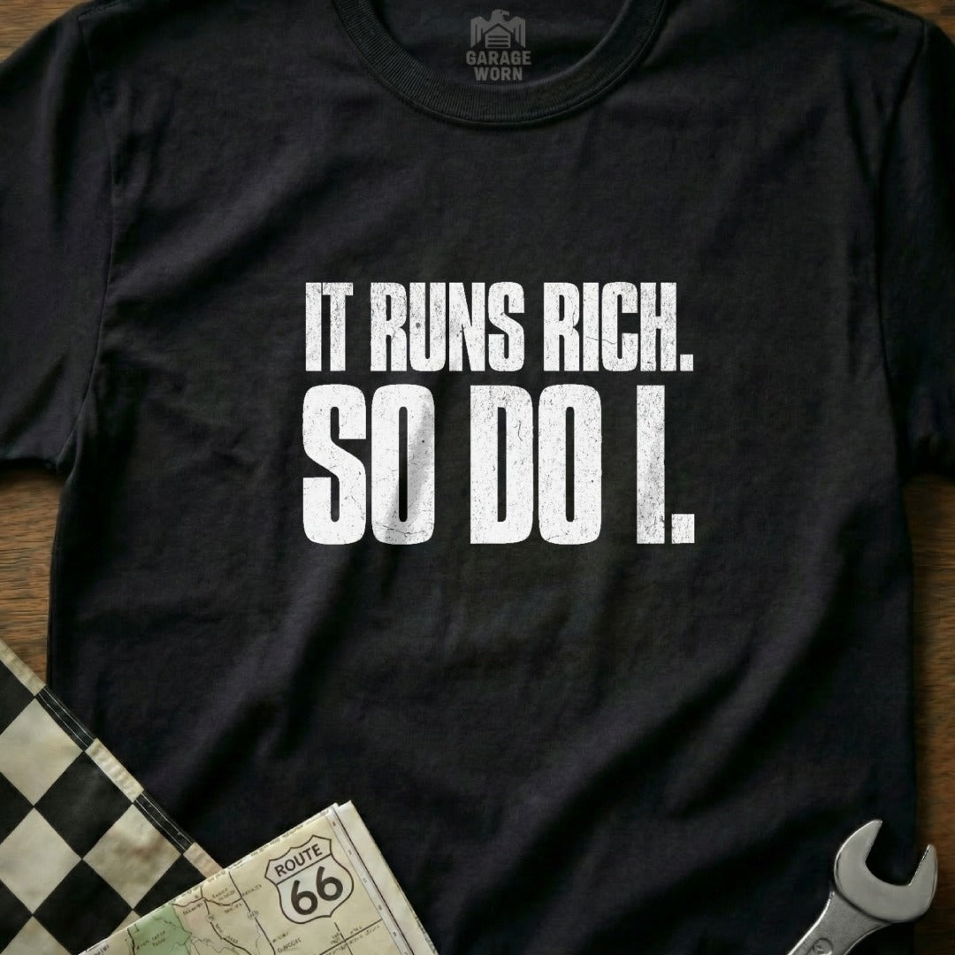It Runs Rich So Do I Graphic T-Shirt