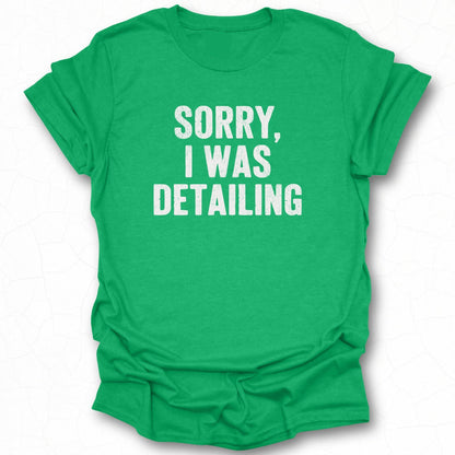 Sorry I Was Detailing Statement Shirt