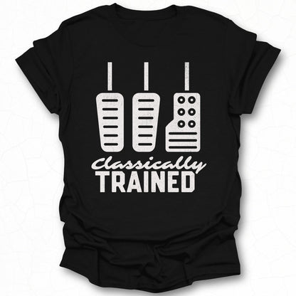 Classically Trained Funny Music Enthusiast T-Shirt