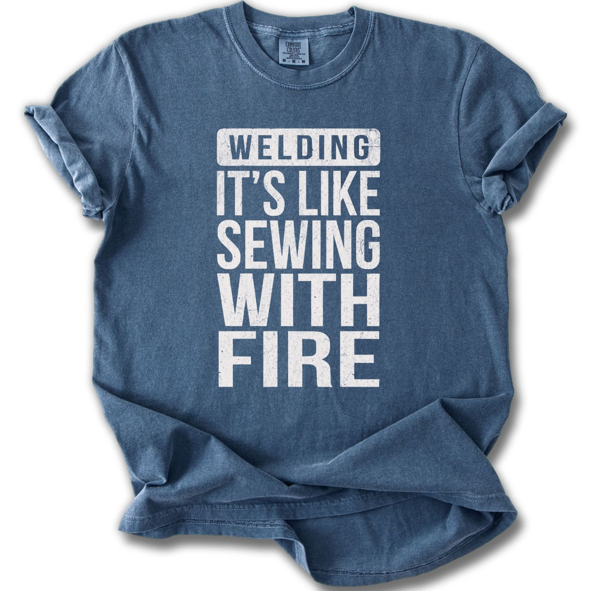 Welding It's Like Sewing With Fire T-shirt Product
