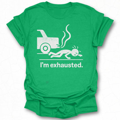 I'm exhausted joke graphic tee shirt